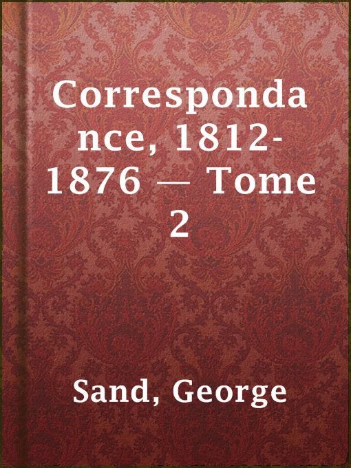 Title details for Correspondance, 1812-1876 — Tome 2 by George Sand - Available